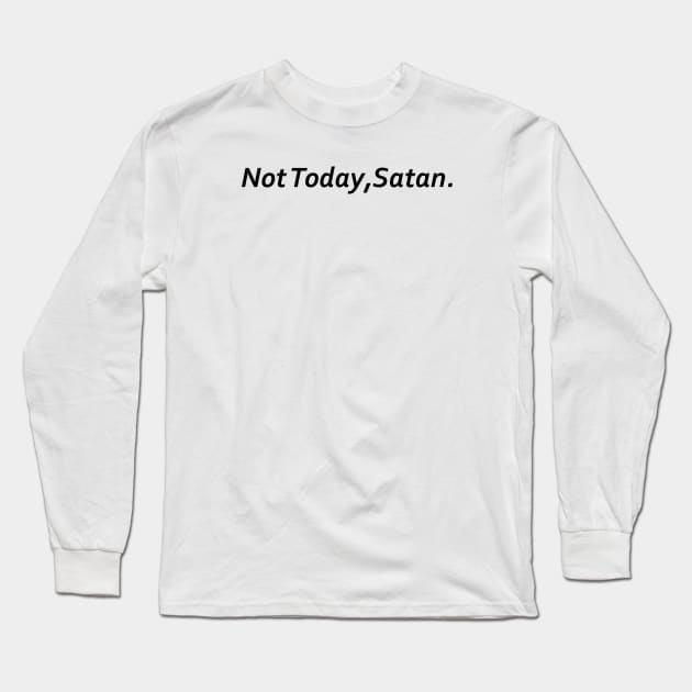 Not Today Satan Long Sleeve T-Shirt by Souna's Store